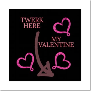 Twerk Here My Valentine! Posters and Art